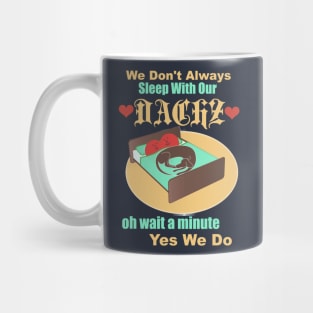 We Don't Always Sleep with our Doxie Mug